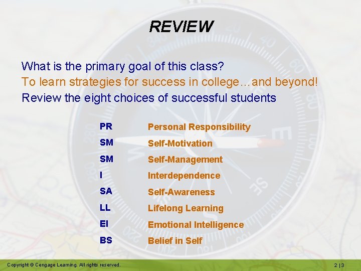 REVIEW What is the primary goal of this class? To learn strategies for success