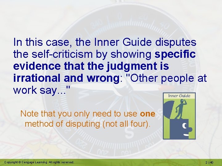 In this case, the Inner Guide disputes the self-criticism by showing specific evidence that