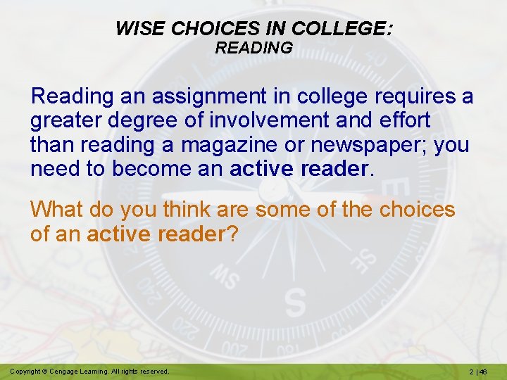 WISE CHOICES IN COLLEGE: READING Reading an assignment in college requires a greater degree