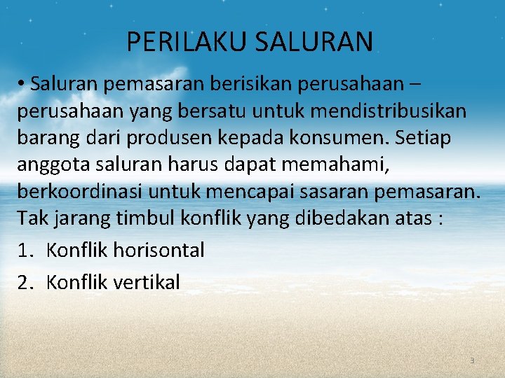 PERILAKU SALURAN • Saluran pemasaran berisikan perusahaan – perusahaan yang bersatu untuk mendistribusikan barang PERILAKU SALURAN • Saluran pemasaran berisikan perusahaan – perusahaan yang bersatu untuk mendistribusikan barang