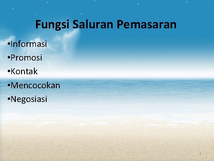 Fungsi Saluran Pemasaran • Informasi • Promosi • Kontak • Mencocokan • Negosiasi 4 Fungsi Saluran Pemasaran • Informasi • Promosi • Kontak • Mencocokan • Negosiasi 4