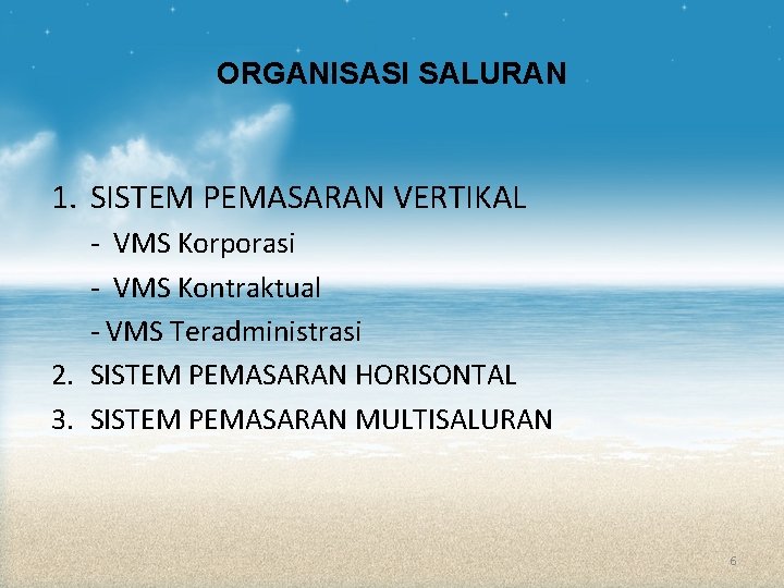 ORGANISASI SALURAN 1. SISTEM PEMASARAN VERTIKAL - VMS Korporasi - VMS Kontraktual - VMS ORGANISASI SALURAN 1. SISTEM PEMASARAN VERTIKAL - VMS Korporasi - VMS Kontraktual - VMS