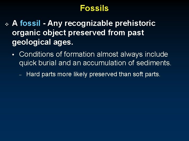 Fossils v A fossil - Any recognizable prehistoric organic object preserved from past geological
