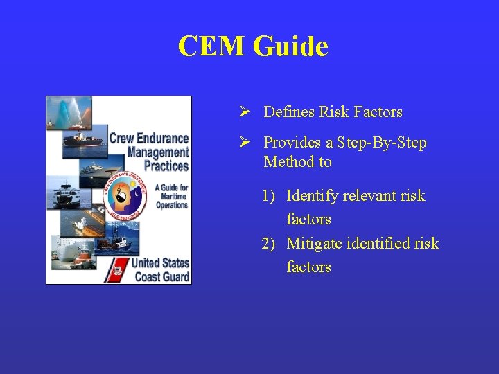 CEM Guide Ø Defines Risk Factors Ø Provides a Step-By-Step Method to 1) Identify CEM Guide Ø Defines Risk Factors Ø Provides a Step-By-Step Method to 1) Identify