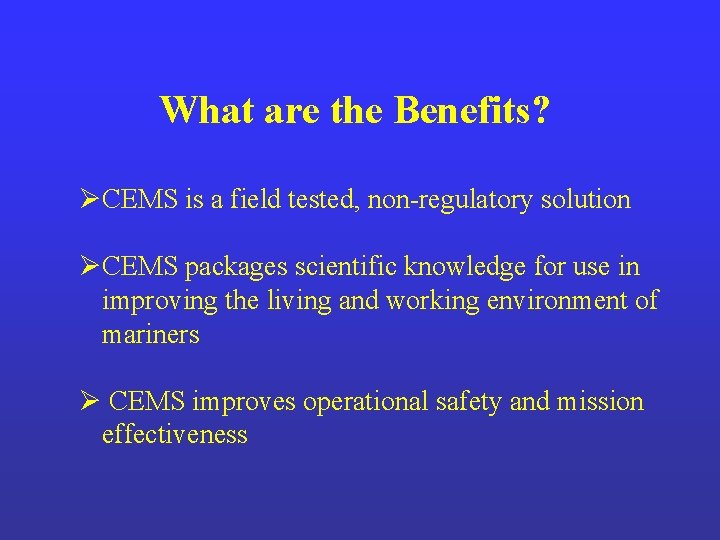 What are the Benefits? ØCEMS is a field tested, non-regulatory solution ØCEMS packages scientific What are the Benefits? ØCEMS is a field tested, non-regulatory solution ØCEMS packages scientific