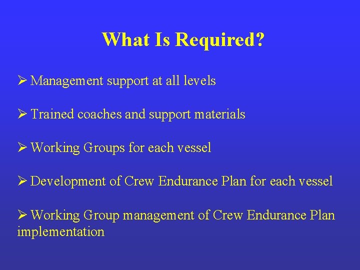 What Is Required? Ø Management support at all levels Ø Trained coaches and support What Is Required? Ø Management support at all levels Ø Trained coaches and support