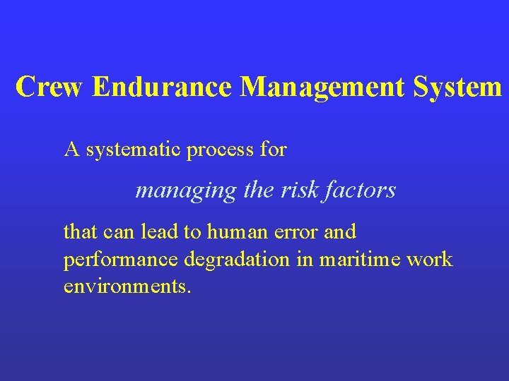 Crew Endurance Management System A systematic process for managing the risk factors that can Crew Endurance Management System A systematic process for managing the risk factors that can