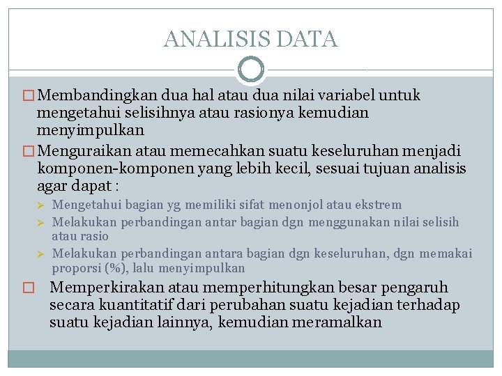 ANALISIS DATA � Membandingkan dua hal atau dua nilai variabel untuk mengetahui selisihnya atau