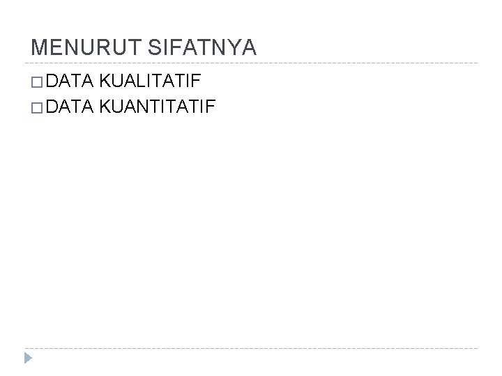 MENURUT SIFATNYA � DATA KUALITATIF � DATA KUANTITATIF 