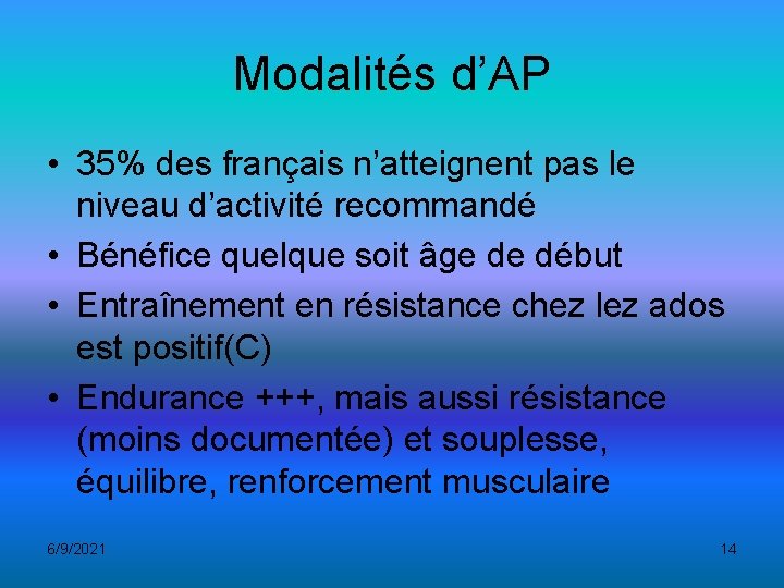 Modalités d’AP • 35% des français n’atteignent pas le niveau d’activité recommandé • Bénéfice