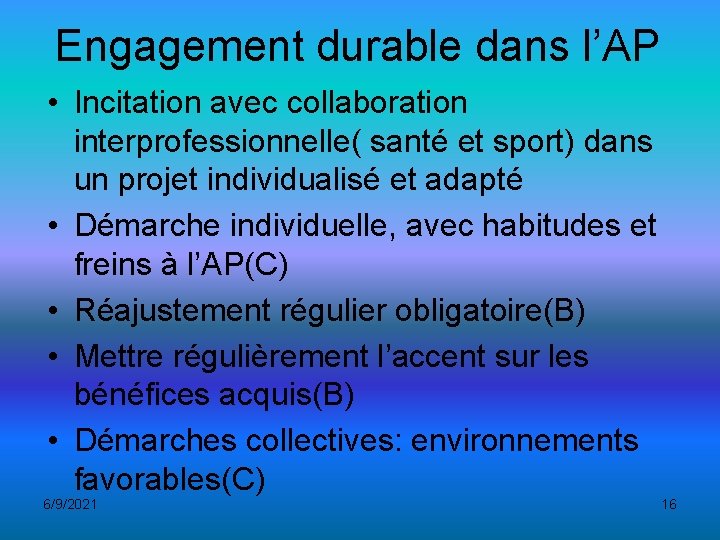 Engagement durable dans l’AP • Incitation avec collaboration interprofessionnelle( santé et sport) dans un