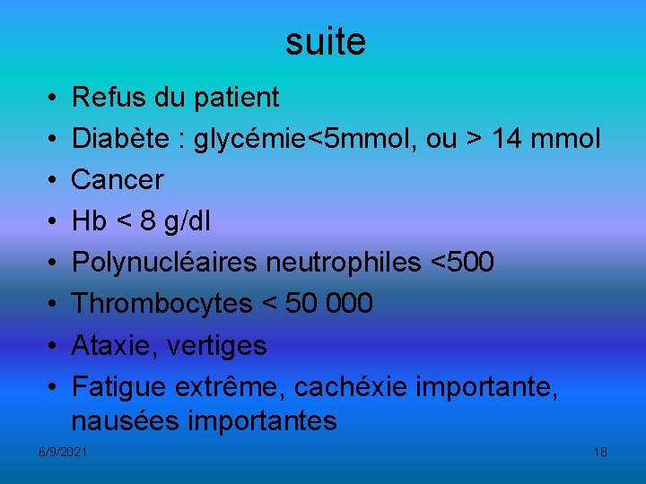 suite • • Refus du patient Diabète : glycémie<5 mmol, ou > 14 mmol