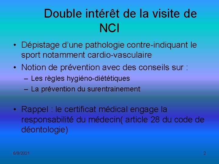 Double intérêt de la visite de NCI • Dépistage d’une pathologie contre-indiquant le sport