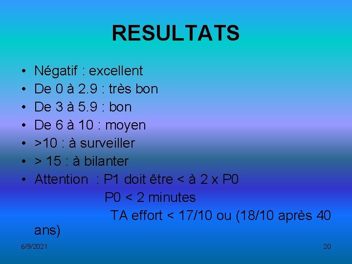 RESULTATS • • Négatif : excellent De 0 à 2. 9 : très bon