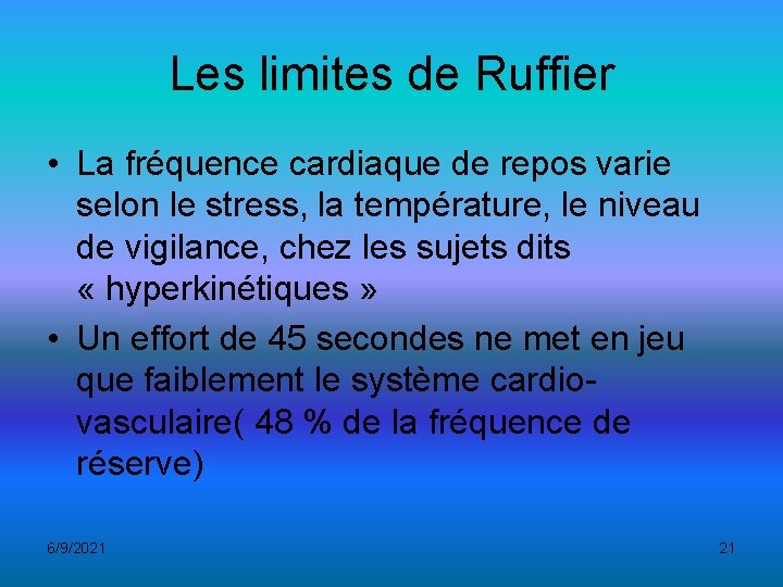 Les limites de Ruffier • La fréquence cardiaque de repos varie selon le stress,