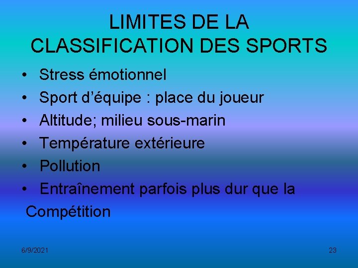 LIMITES DE LA CLASSIFICATION DES SPORTS • Stress émotionnel • Sport d’équipe : place