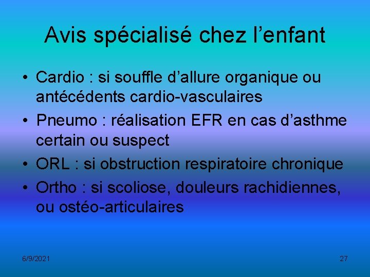 Avis spécialisé chez l’enfant • Cardio : si souffle d’allure organique ou antécédents cardio-vasculaires