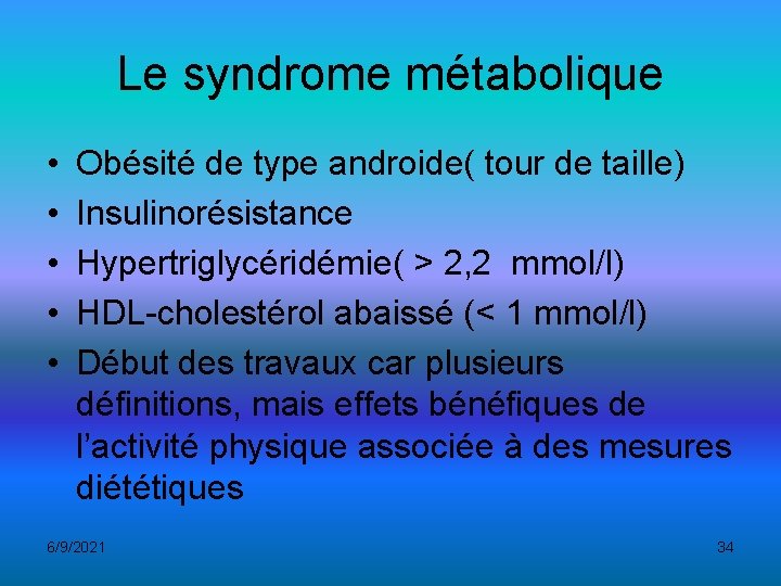 Le syndrome métabolique • • • Obésité de type androide( tour de taille) Insulinorésistance