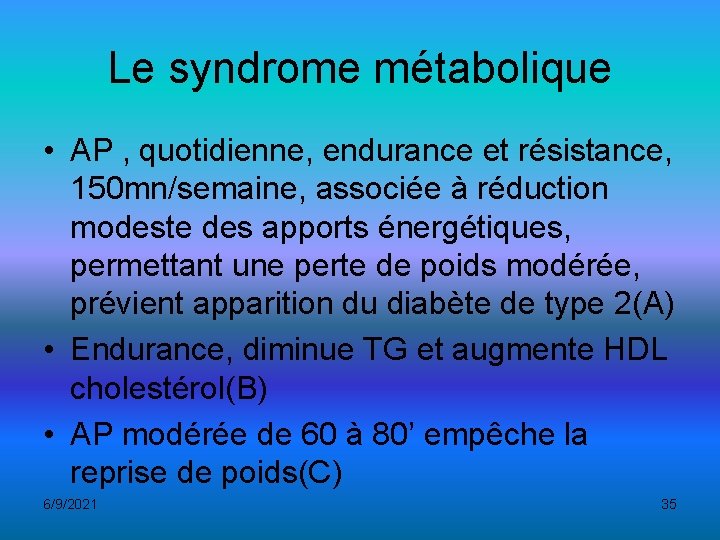 Le syndrome métabolique • AP , quotidienne, endurance et résistance, 150 mn/semaine, associée à