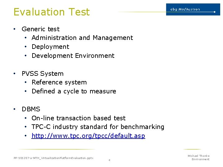 Evaluation Test • Generic test • Administration and Management • Deployment • Development Environment