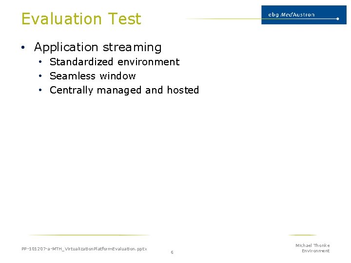 Evaluation Test • Application streaming • Standardized environment • Seamless window • Centrally managed