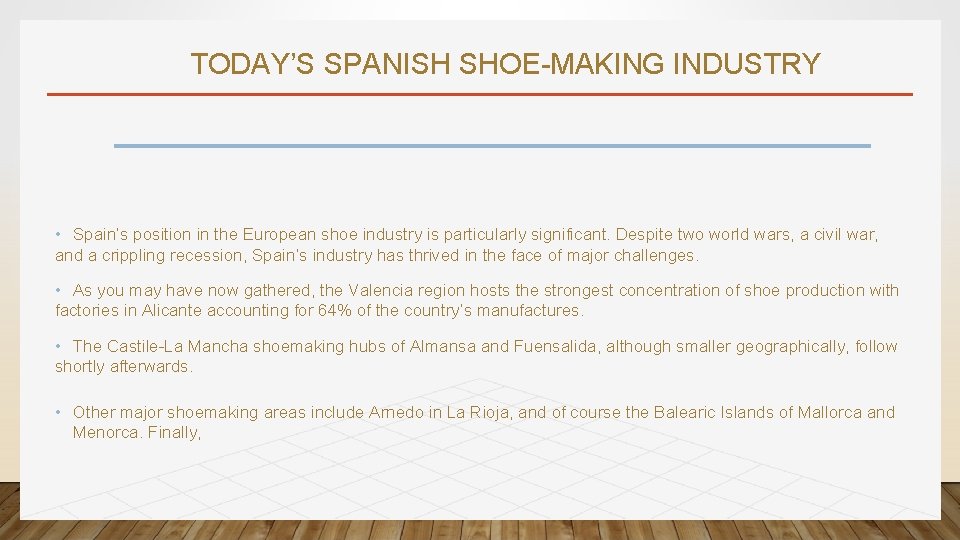 TODAY’S SPANISH SHOE-MAKING INDUSTRY • Spain’s position in the European shoe industry is particularly