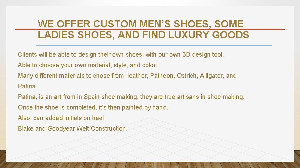 WE OFFER CUSTOM MEN’S SHOES, SOME LADIES SHOES, AND FIND LUXURY GOODS Clients will