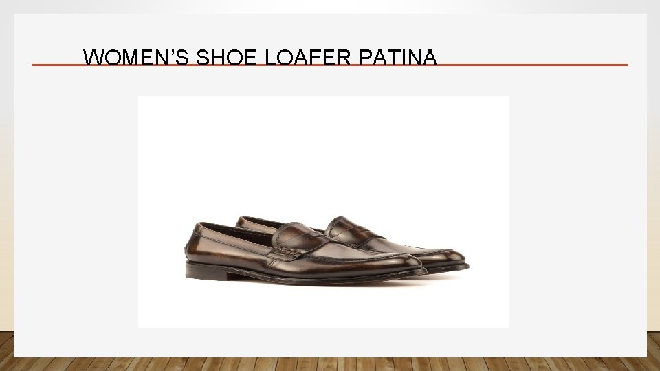 WOMEN’S SHOE LOAFER PATINA 