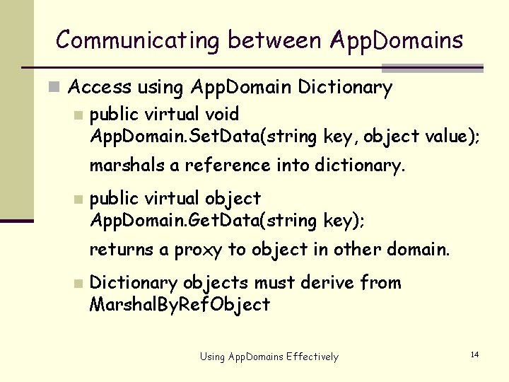 Communicating between App. Domains n Access using App. Domain Dictionary n public virtual void