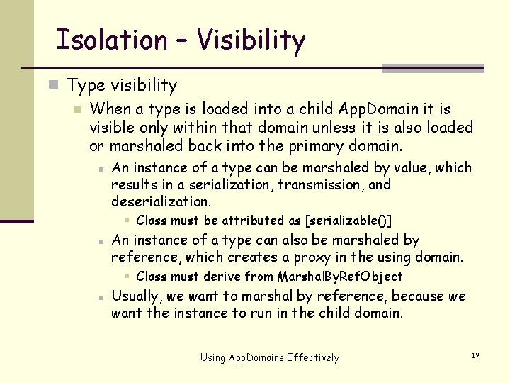 Isolation – Visibility n Type visibility n When a type is loaded into a
