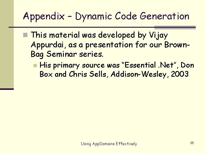 Appendix – Dynamic Code Generation n This material was developed by Vijay Appurdai, as