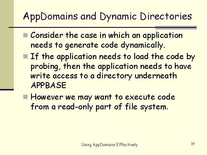 App. Domains and Dynamic Directories n Consider the case in which an application needs