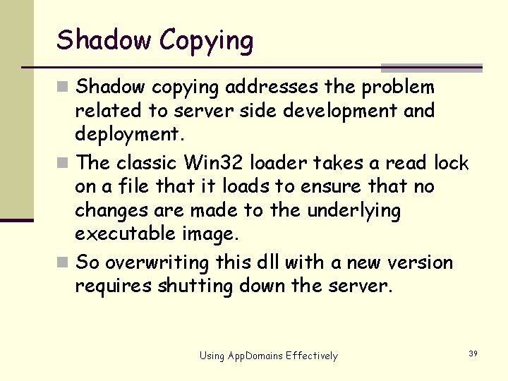 Shadow Copying n Shadow copying addresses the problem related to server side development and