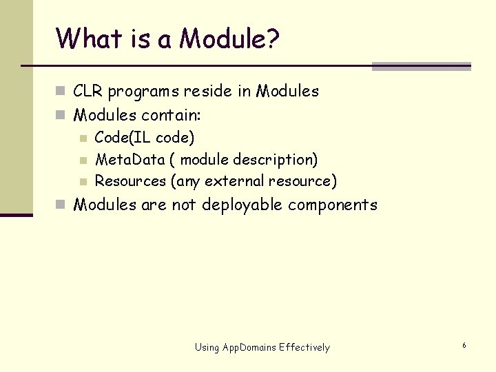 What is a Module? n CLR programs reside in Modules contain: n Code(IL code)