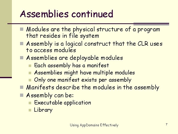 Assemblies continued n Modules are the physical structure of a program that resides in