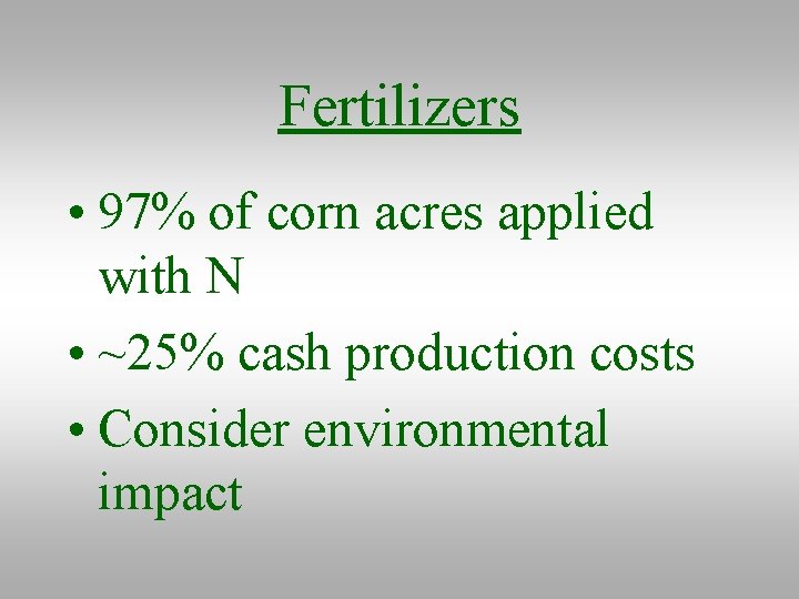 Fertilizers • 97% of corn acres applied with N • ~25% cash production costs
