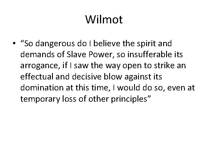 Wilmot • “So dangerous do I believe the spirit and demands of Slave Power,