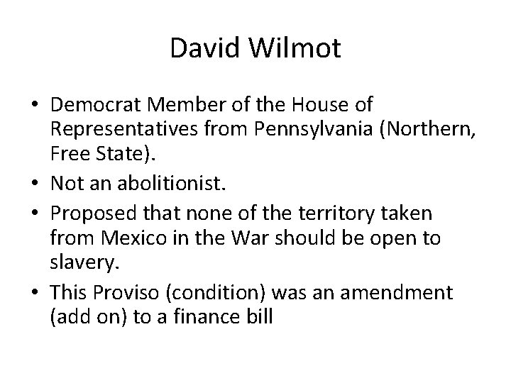 David Wilmot • Democrat Member of the House of Representatives from Pennsylvania (Northern, Free