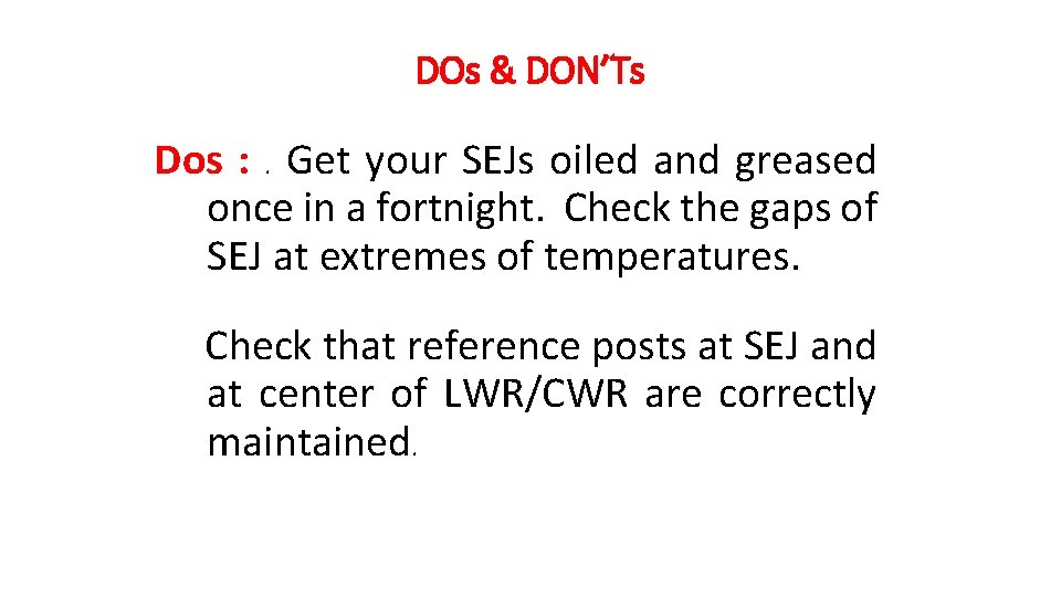 DOs & DON’Ts Dos : . Get your SEJs oiled and greased once in