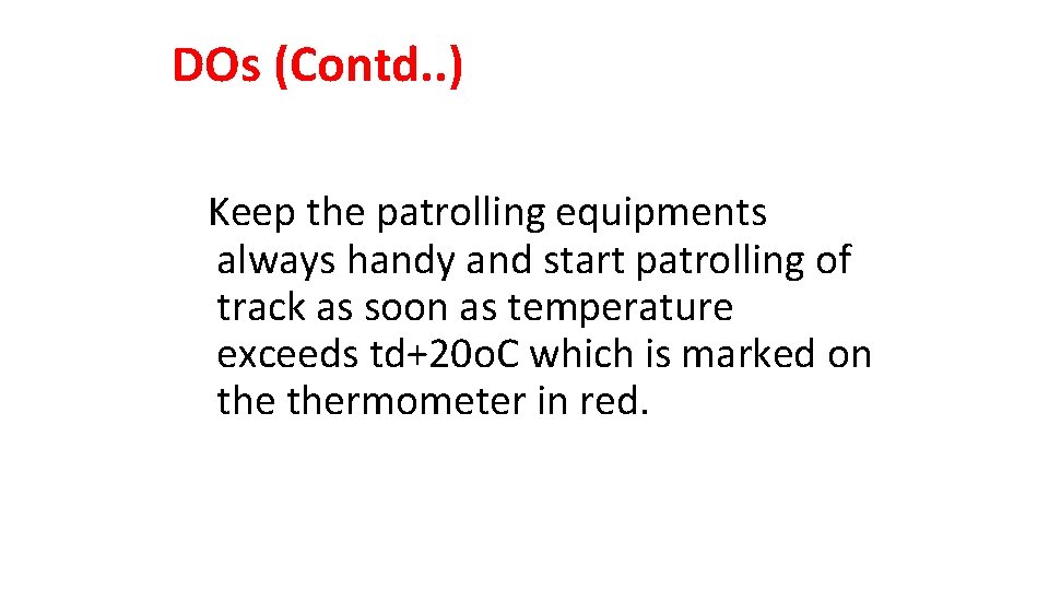 DOs (Contd. . ) Keep the patrolling equipments always handy and start patrolling of