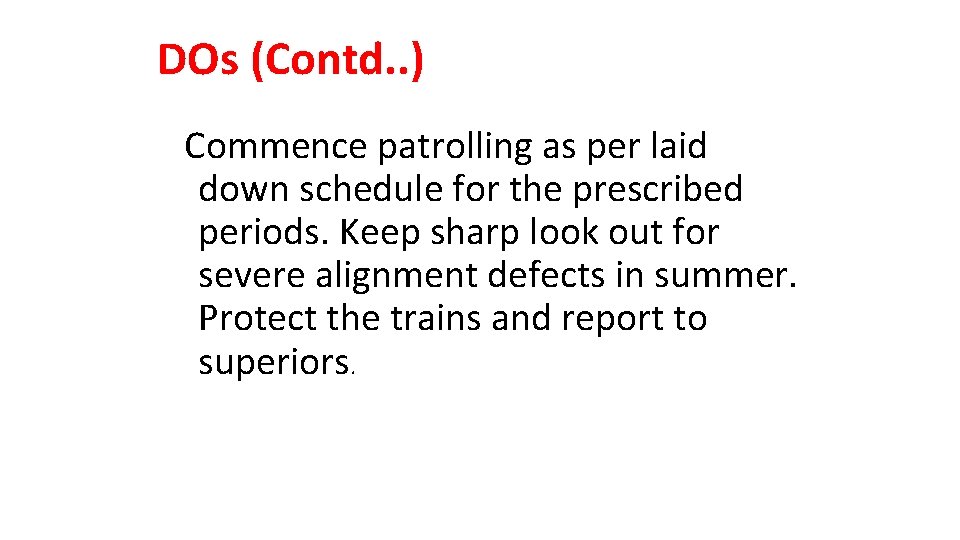 DOs (Contd. . ) Commence patrolling as per laid down schedule for the prescribed