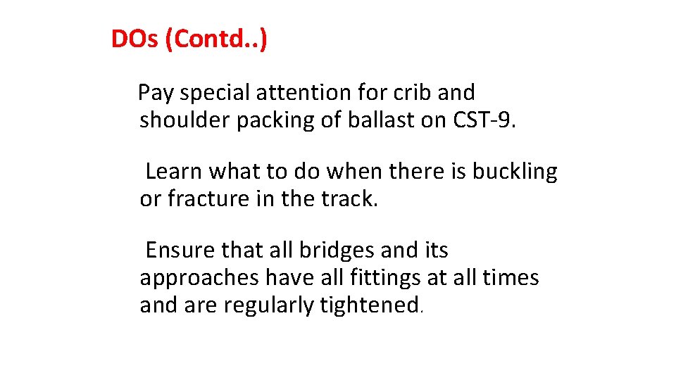 DOs (Contd. . ) Pay special attention for crib and shoulder packing of ballast