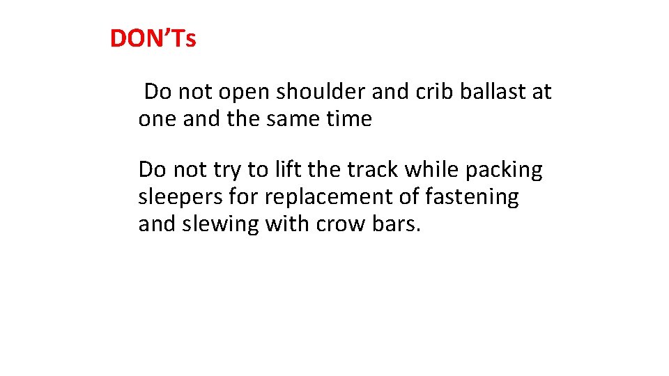 DON’Ts Do not open shoulder and crib ballast at one and the same time