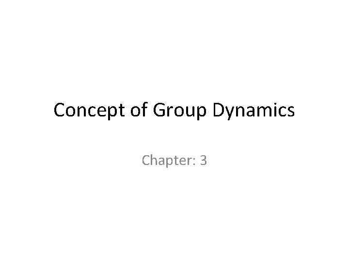 Concept of Group Dynamics Chapter: 3 