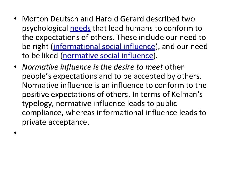  • Morton Deutsch and Harold Gerard described two psychological needs that lead humans