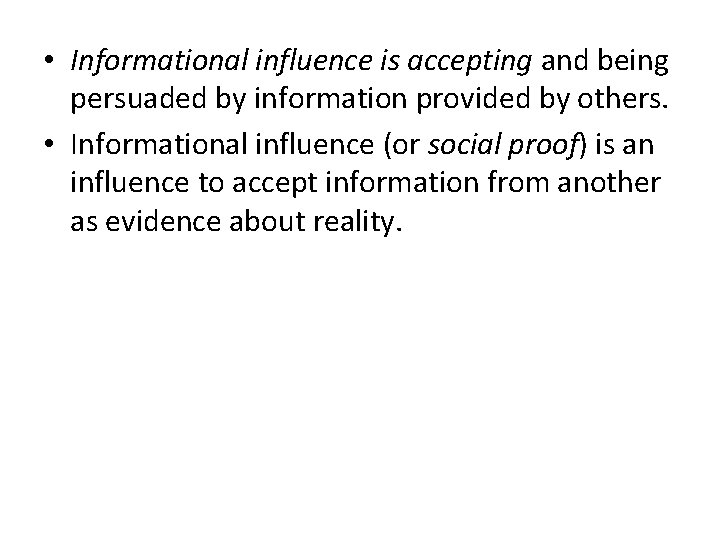  • Informational influence is accepting and being persuaded by information provided by others.