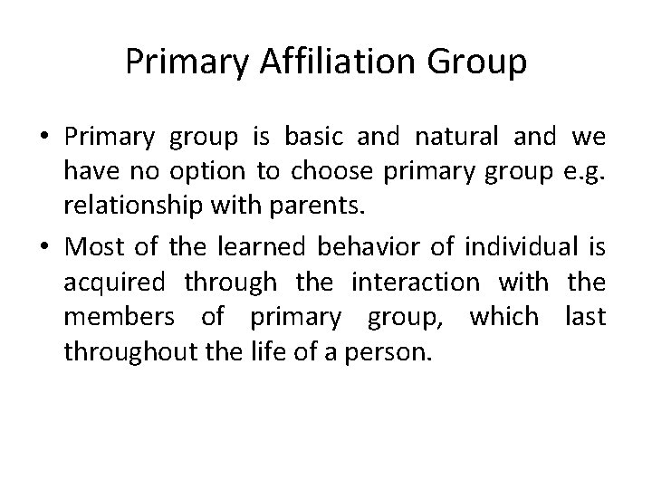 Primary Affiliation Group • Primary group is basic and natural and we have no