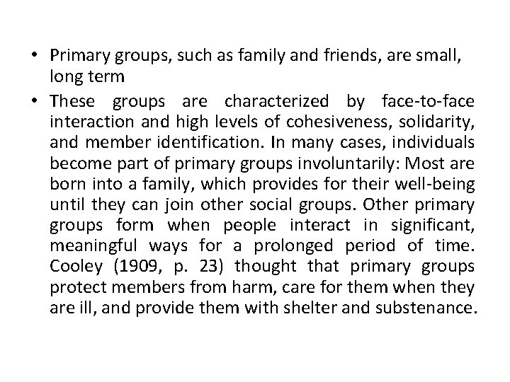  • Primary groups, such as family and friends, are small, long term •