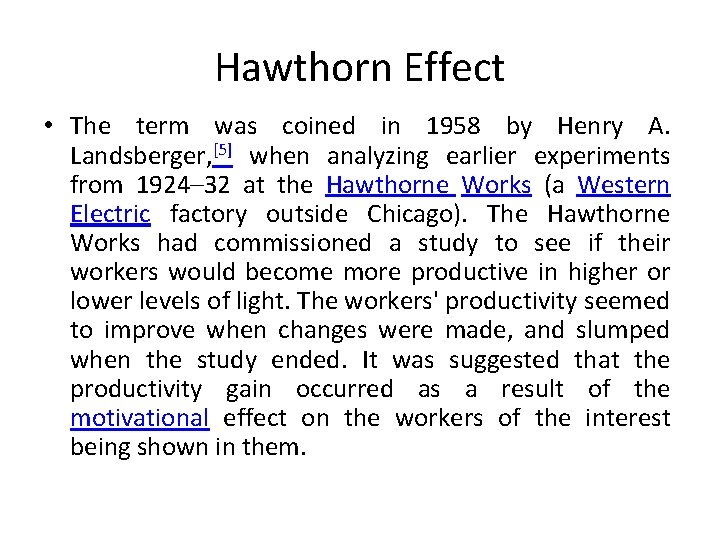 Hawthorn Effect • The term was coined in 1958 by Henry A. Landsberger, [5]