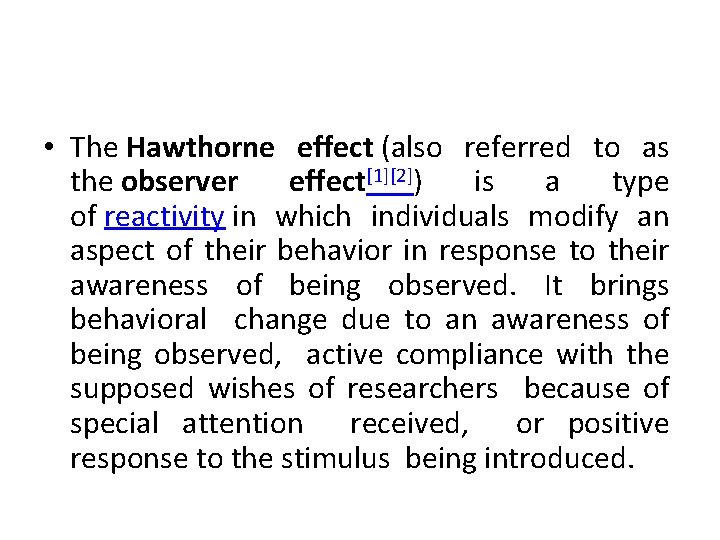  • The Hawthorne effect (also referred to as the observer effect[1][2]) is a